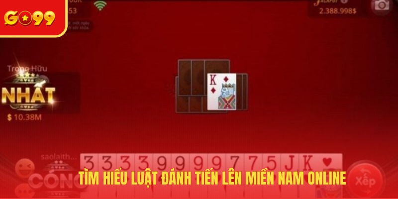 Tìm hiểu luật đánh tiến lên miền nam online